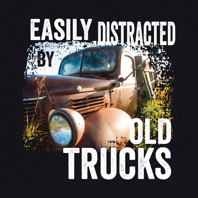 Retro Vintage: Easily Distracted by Old Trucks by crazytshirtstore